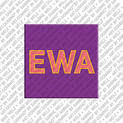 ART-DOMINO® BY SABINE WELZ EWA - Magnet mit dem Vornamen EWA
