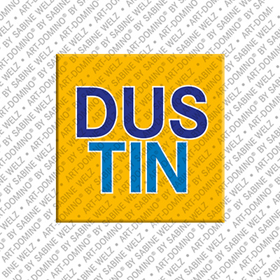 ART-DOMINO® BY SABINE WELZ DUSTIN - Magnet mit dem Vornamen DUSTIN