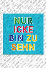 ART-DOMINO® BY SABINE WELZ NUR ICKE BIN ZU SEHN - Magnet NUR ICKE BIN ZU SEHN