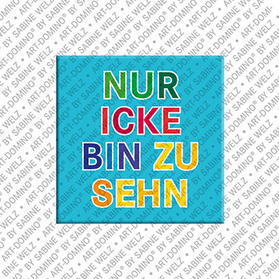 ART-DOMINO® BY SABINE WELZ NUR ICKE BIN ZU SEHN - Magnet NUR ICKE BIN ZU SEHN