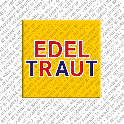 ART-DOMINO® BY SABINE WELZ EDELTRAUT - Aimant avec le nom  EDELTRAUT