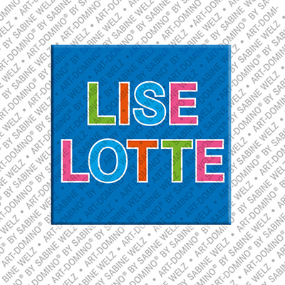 ART-DOMINO® BY SABINE WELZ LISELOTTE - Magnet with the name LISELOTTE