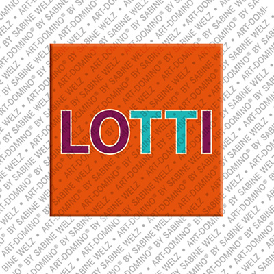ART-DOMINO® BY SABINE WELZ LOTTI - Magnet mit dem Vornamen LOTTI