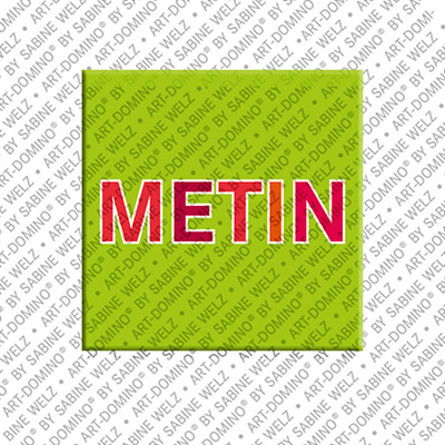 ART-DOMINO® BY SABINE WELZ METIN - Magnet with the name METIN