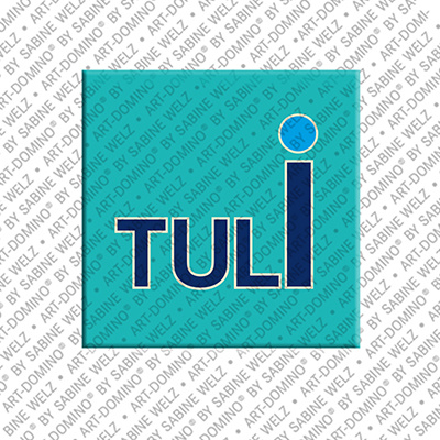 ART-DOMINO® BY SABINE WELZ TULI - Magnet with the name TULI