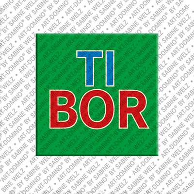 ART-DOMINO® BY SABINE WELZ TIBOR - Magnet mit dem Vornamen TIBOR