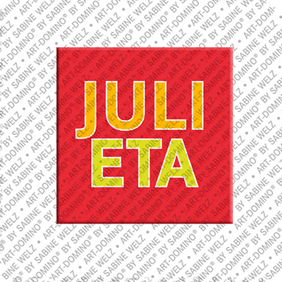 ART-DOMINO® BY SABINE WELZ JULIETA - Magnet with the name JULIETA