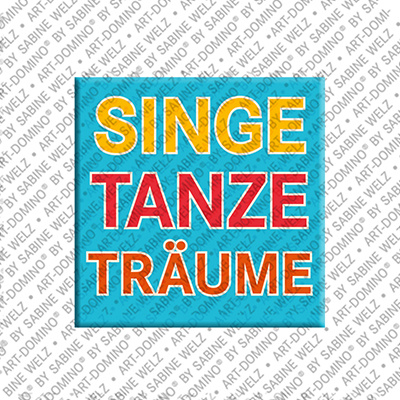 ART-DOMINO® BY SABINE WELZ SINGE TANZE TRÄUME - Magnet SINGE TANZE TRÄUME