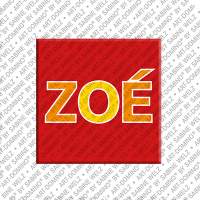 ART-DOMINO® BY SABINE WELZ ZOÉ - Magnet with the name ZOÉ
