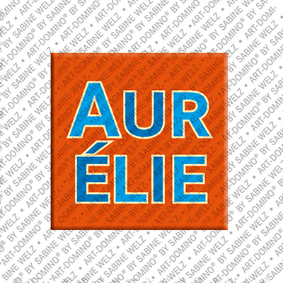 ART-DOMINO® BY SABINE WELZ AURÉLIE - Magnet mit dem Vornamen AURÉLIE