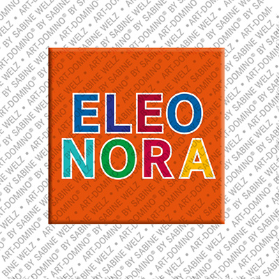 ART-DOMINO® BY SABINE WELZ ELEONORA - Magnet with the name ELEONORA