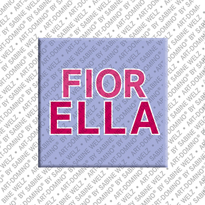 ART-DOMINO® BY SABINE WELZ FIORELLA - Magnet with the name FIORELLA