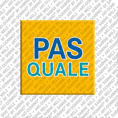 ART-DOMINO® BY SABINE WELZ PASQUALE - Magnet mit dem Vornamen PASQUALE