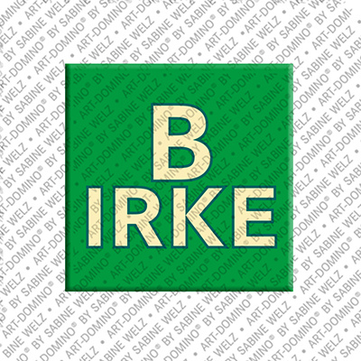 ART-DOMINO® BY SABINE WELZ BIRKE - Magnet with the name BIRKE