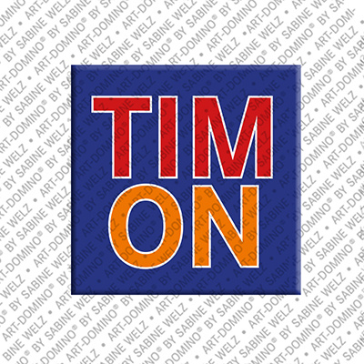 ART-DOMINO® BY SABINE WELZ TIMON - Magnet with the name TIMON