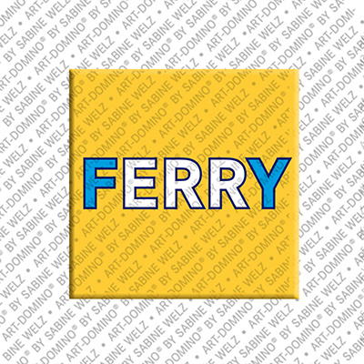ART-DOMINO® BY SABINE WELZ FERRY - Magnet with the name FERRY
