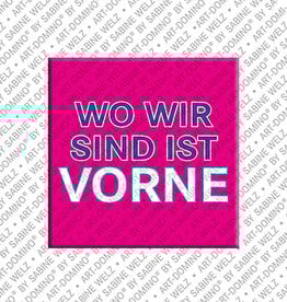 ART-DOMINO® BY SABINE WELZ Magnet - WO WIR SIND IST VORNE