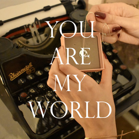 YOU ARE MY WORLD