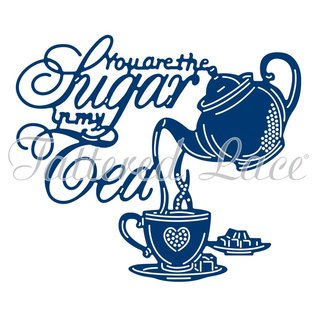 Tattered Lace NEU! Stanzschablone: You are The Sugar in my Tea