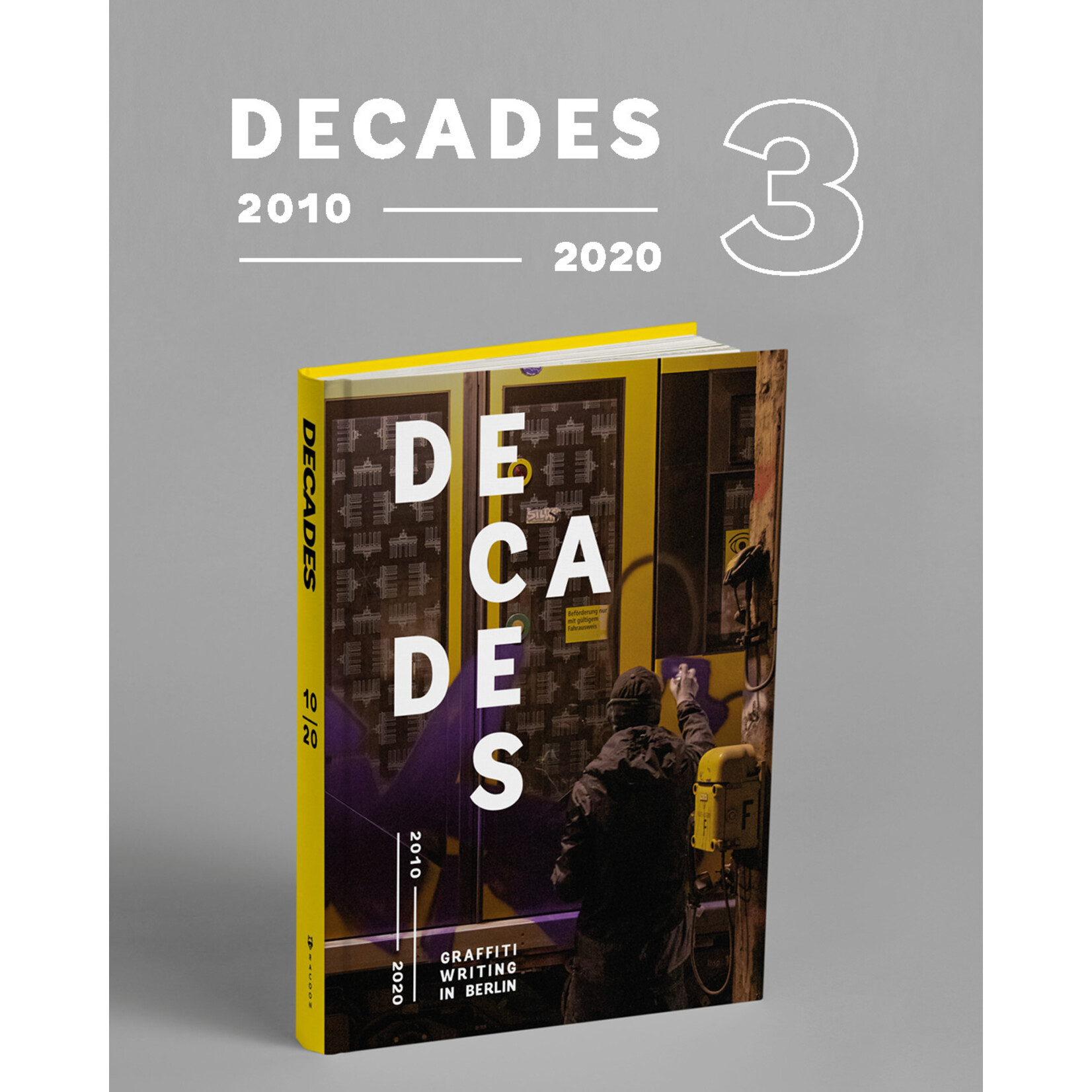 "DECADES Vol.3" Graffiti Writing in Berlin (2010-2020) #peterstelzig