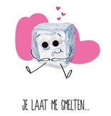 Valentijnskaart 'Je Laat Me Smelten'