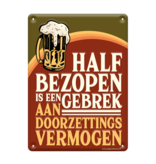 Metalen Tekstbord 'Half Bezopen'
