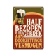 Metalen Tekstbordje 'Half Bezopen'
