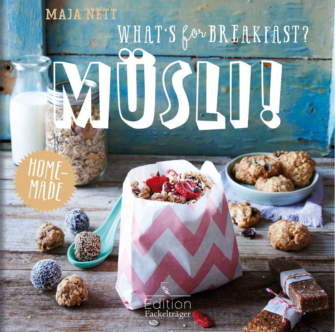 Maja Nett: WHAT'S FOR BREAKFAST? MÜSLI !