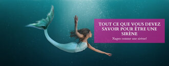 Tout ce que vous devez savoir pour être une sirène