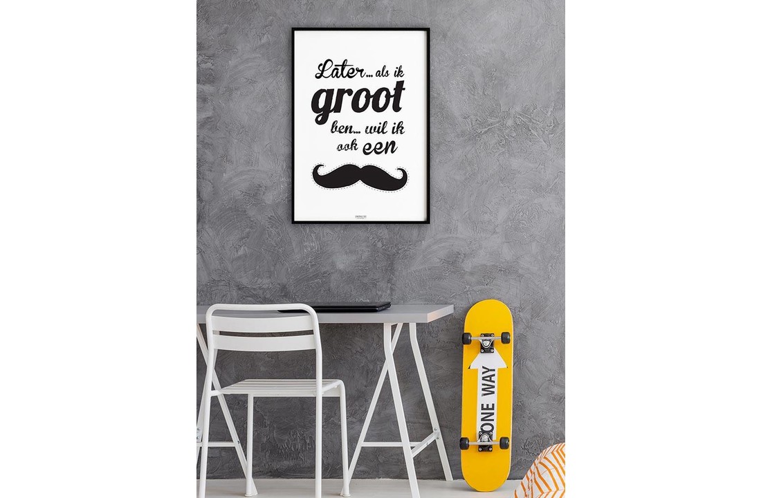 Poster later als ik groot ben wil ik ook een snor