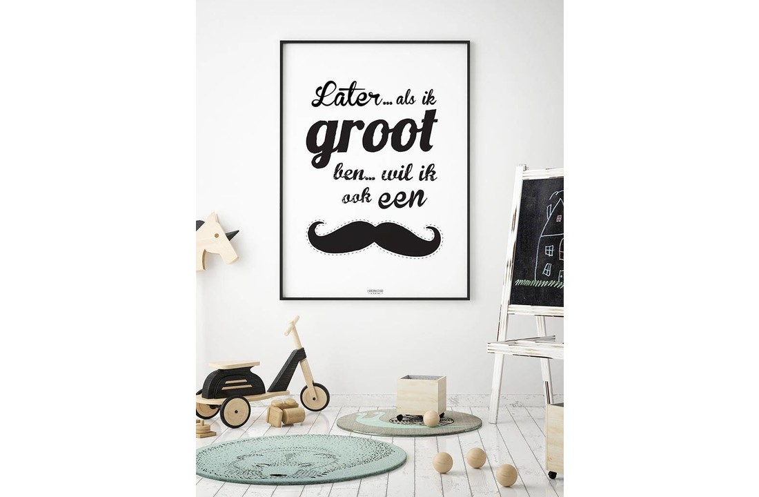 Poster later als ik groot ben wil ik ook een snor