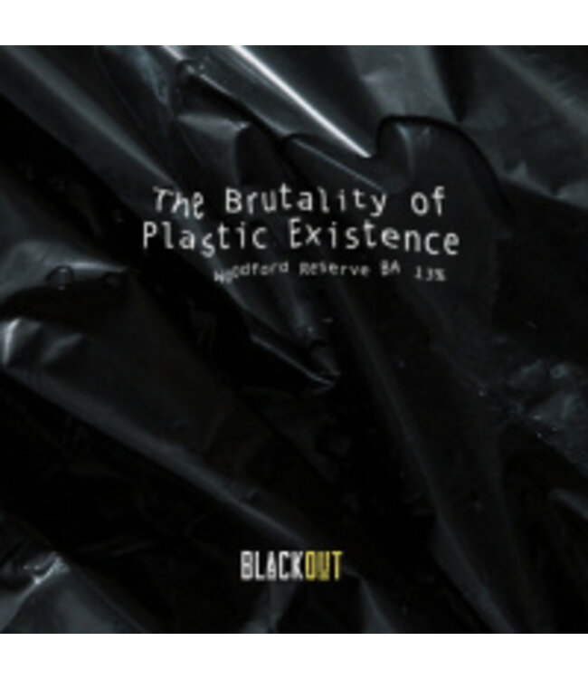 Blackout - The Brutality of Plastic Existence - BA Woodford Reserve