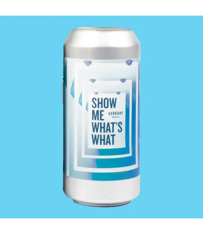 Verdant Brewing Co - Show Me What’s What