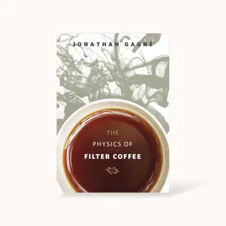 Jonathan Gagné The Physics of Filter Coffee