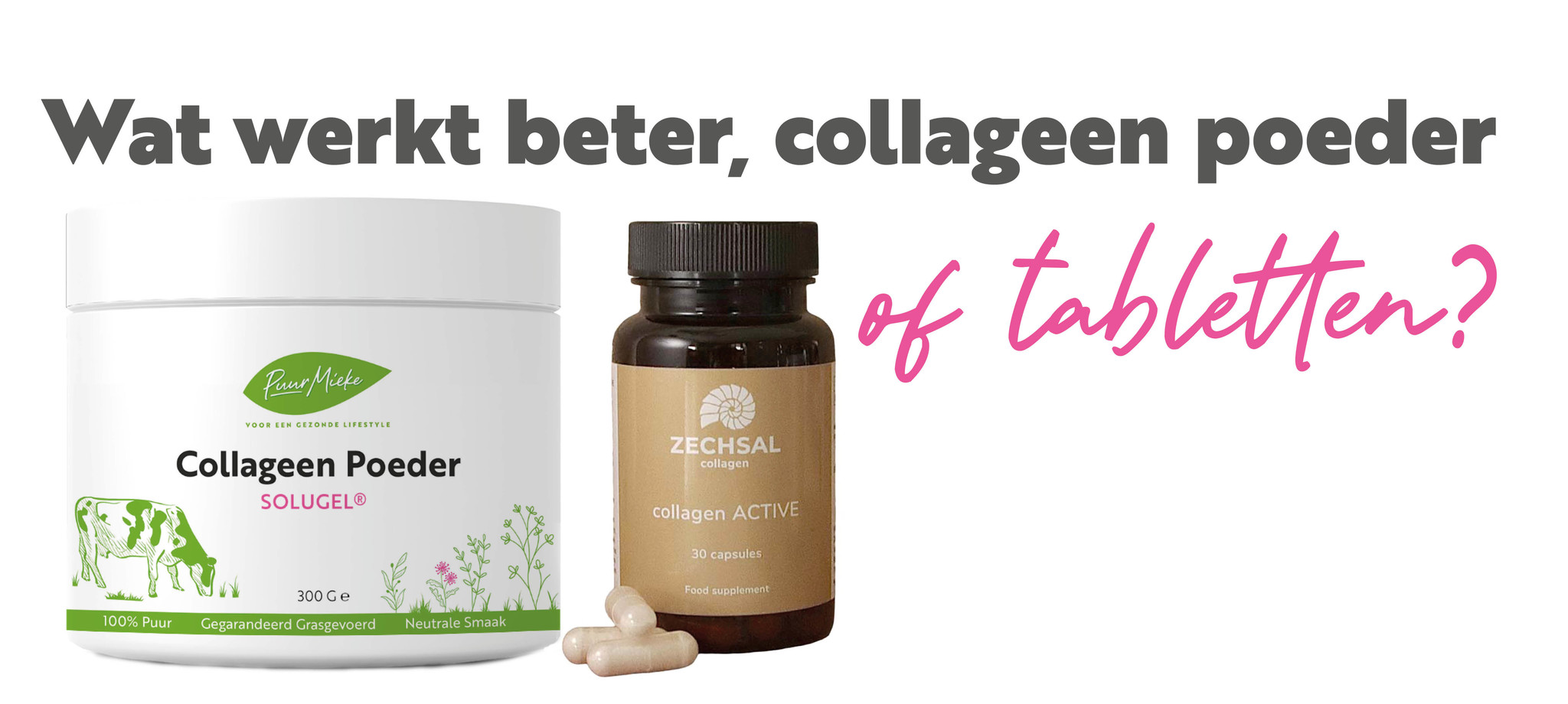 Wat werkt beter, collageen poeder of tabletten?