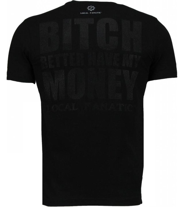 Local Fanatic Better Have My Money - Strass T shirt Herren - Schwarz