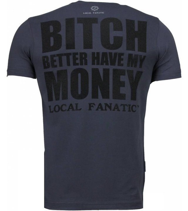 Local Fanatic Better Have My Money - Strass T shirt Herren - Dunkel Grau
