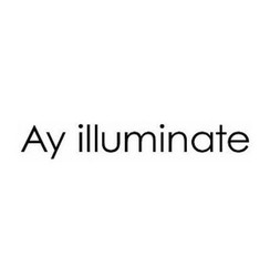 Ay Illuminate