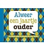 Alweer een jaartje ouder