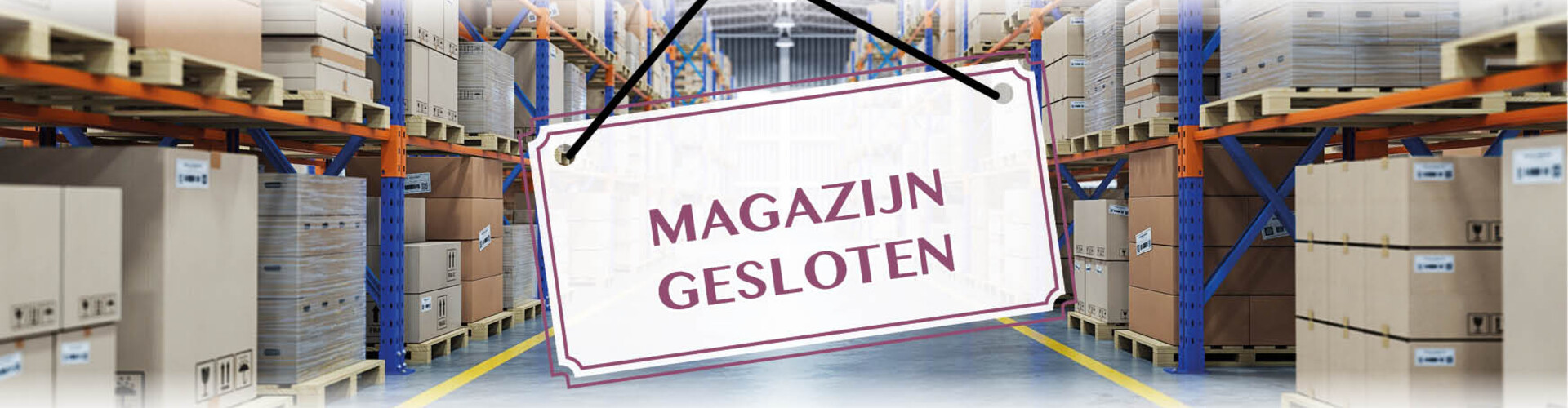 Herinnering: Tijdelijke sluiting magazijn