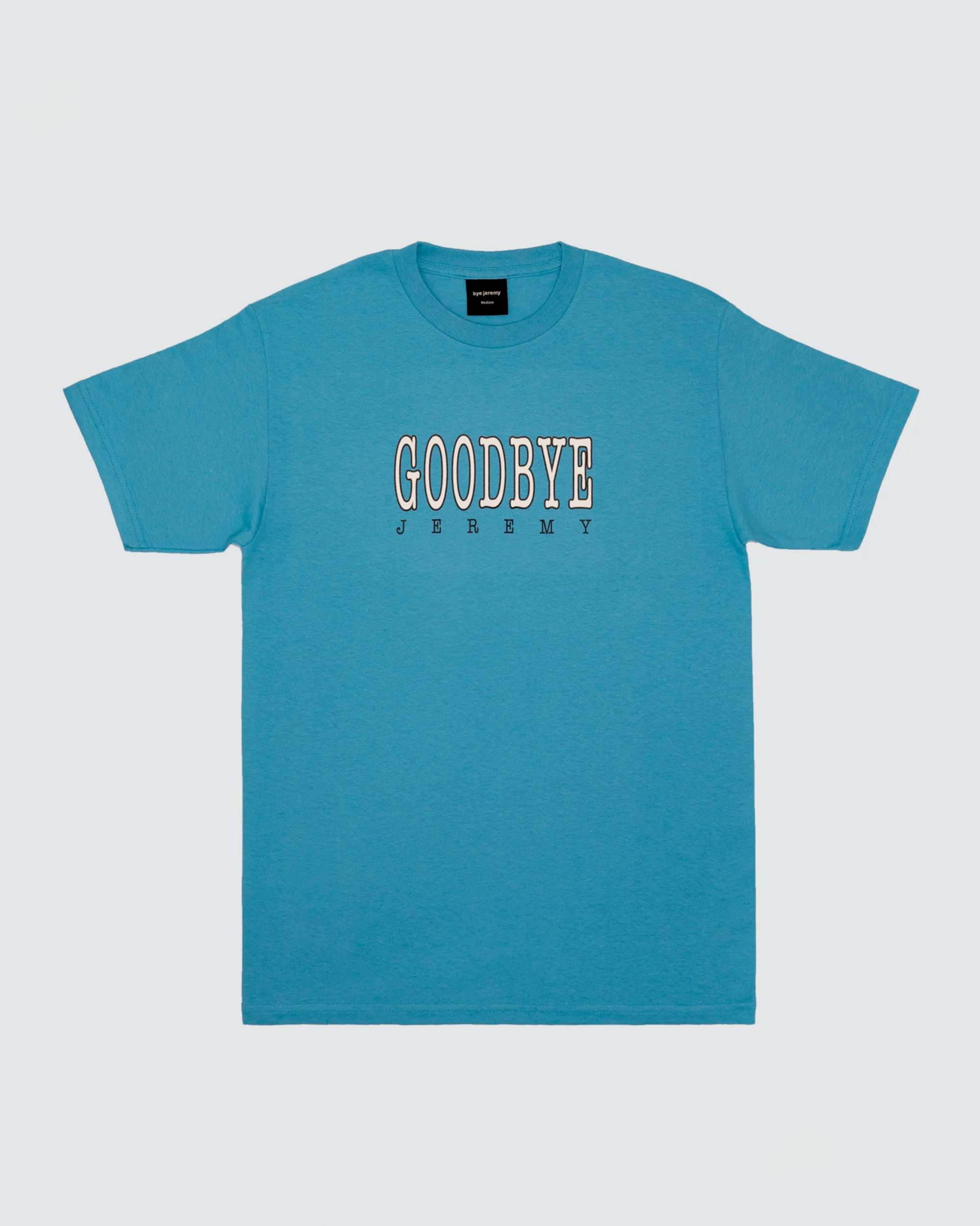 Bye Jeremy Goodbye T-shirt Carolina Blue