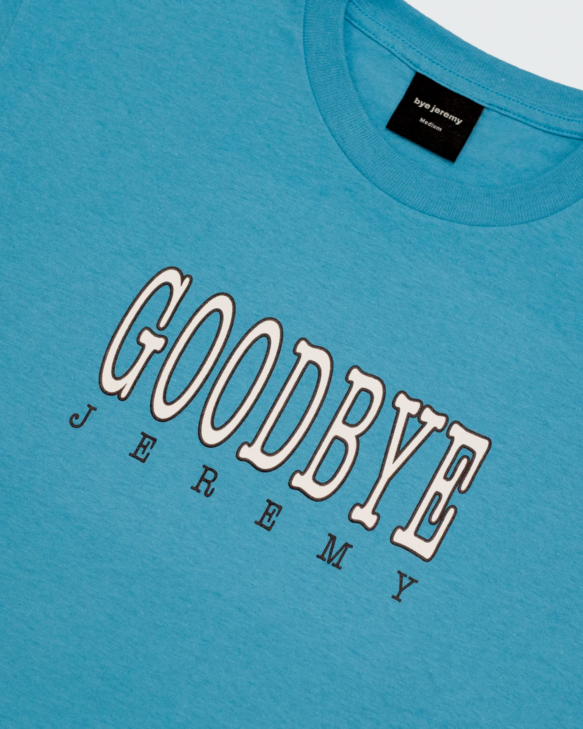 Bye Jeremy Goodbye T-shirt Carolina Blue