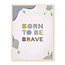 Sweet Living Poster in Lijst Born to be Brave - Kinderkamer - Eiken
