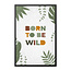 Sweet Living Poster in Lijst - Born to be Wild - Kinderkamer
