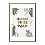 Sweet Living Poster in Lijst - Born to be Wild - Kinderkamer