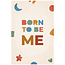 Ukkie & Boef Schilderij Born To Be Me