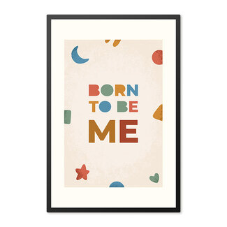 Alles voor de kinder- en babykamer - Ukkie & Boef Poster in lijst Born to be Me