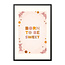 Alles voor de kinder- en babykamer - Ukkie & Boef Poster in lijst Born to be Sweet