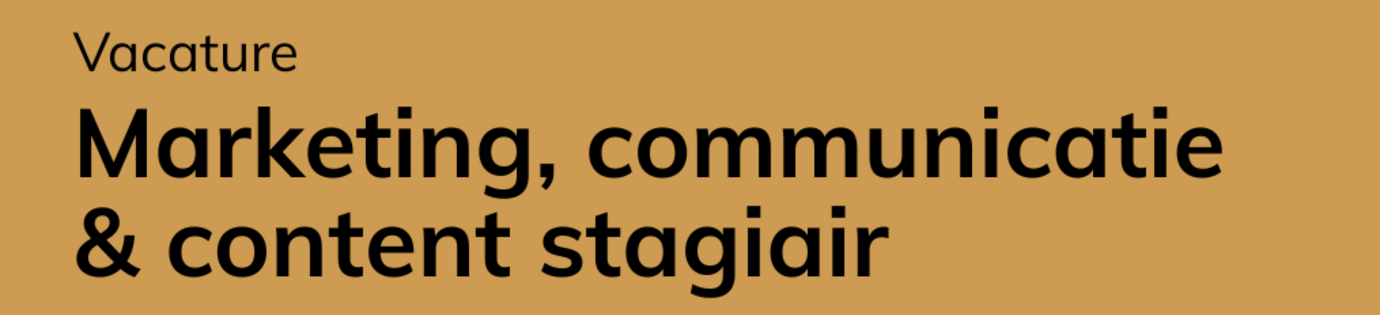 Word jij onze nieuwe  marketing, communicatie & content stagiair(e)?