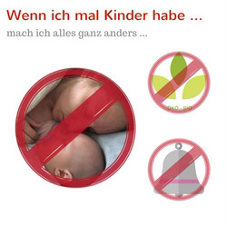 Wenn ich mal Kinder habe - mach ich alles ganz anders ...